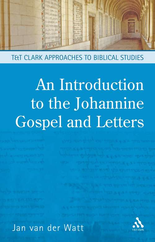 Book cover of An Introduction to the Johannine Gospel and Letters (T&T Clark Approaches to Biblical Studies)