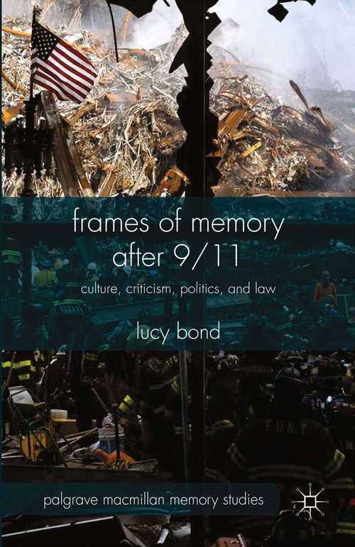 Book cover of Frames of Memory after 9/11: Culture, Criticism, Politics, and Law (2015) (Palgrave Macmillan Memory Studies)