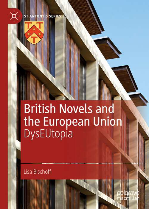 Book cover of British Novels and the European Union: DysEUtopia (1st ed. 2023) (St Antony's Series)
