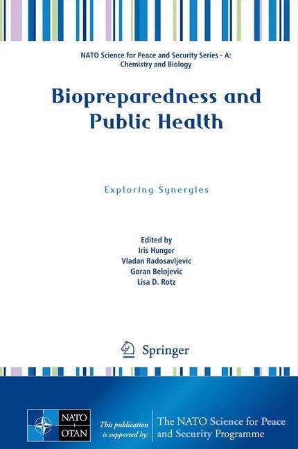 Book cover of Biopreparedness and Public Health: Exploring Synergies (2013) (NATO Science for Peace and Security Series A: Chemistry and Biology)