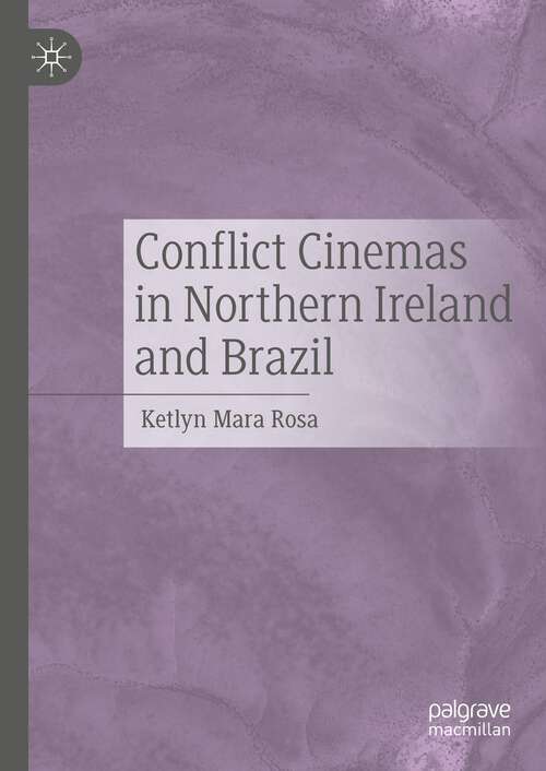 Book cover of Conflict Cinemas in Northern Ireland and Brazil (1st ed. 2023)