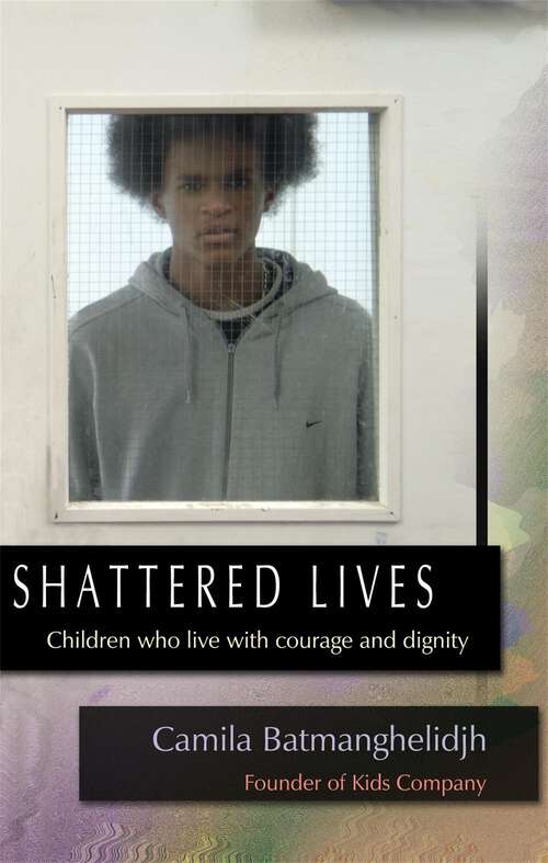 Book cover of Shattered Lives: Children Who Live with Courage and Dignity