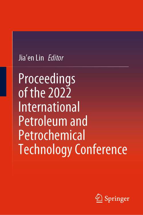 Book cover of Proceedings of the 2022 International Petroleum and Petrochemical Technology Conference (1st ed. 2023)