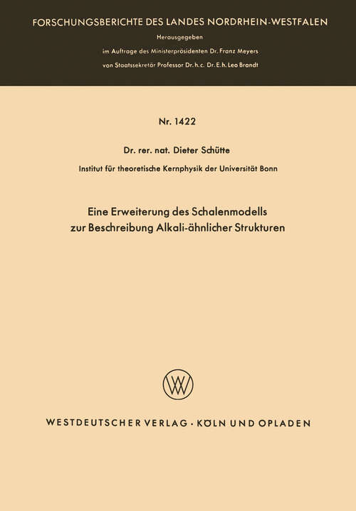 Book cover of Eine Erweiterung des Schalenmodells zur Beschreibung Alkali-ähnlicher Strukturen (1964) (Forschungsberichte des Landes Nordrhein-Westfalen #1422)