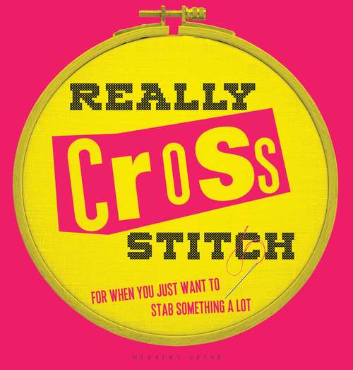 Book cover of Really Cross Stitch: For when you just want to stab something a lot