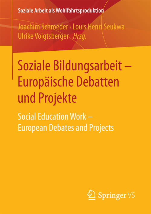 Book cover of Soziale Bildungsarbeit - Europäische Debatten und Projekte: Social Education Work - European Debates and Projects (Soziale Arbeit als Wohlfahrtsproduktion #14)