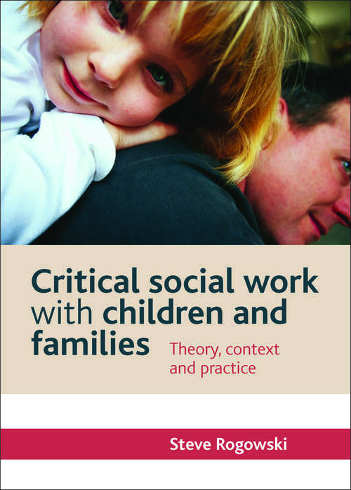 Book cover of Critical social work with children and families: Theory, context and practice