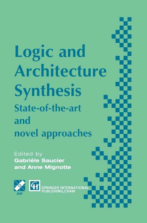 Book cover of Logic and Architecture Synthesis (1st ed. 1995) (IFIP Advances in Information and Communication Technology)