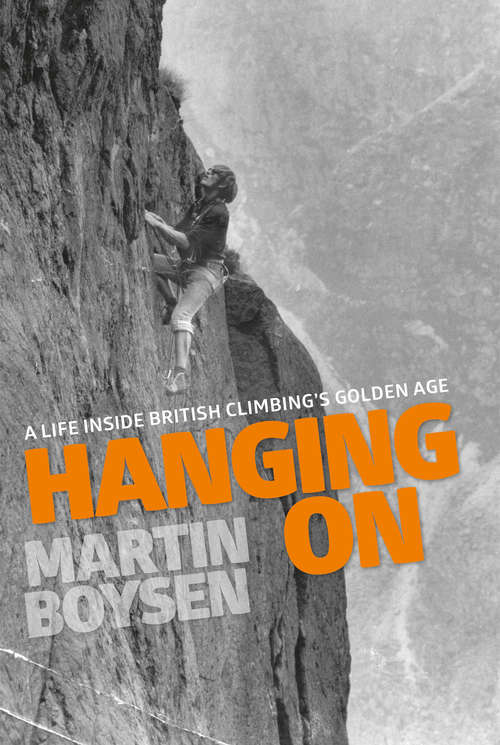 Book cover of Hanging On: A life inside British climbing's golden age