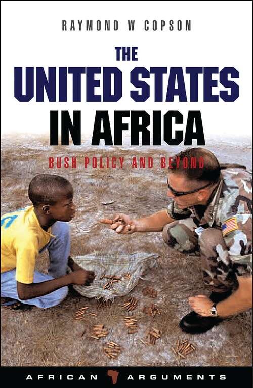 Book cover of The United States in Africa: Bush Policy and Beyond (African Arguments)