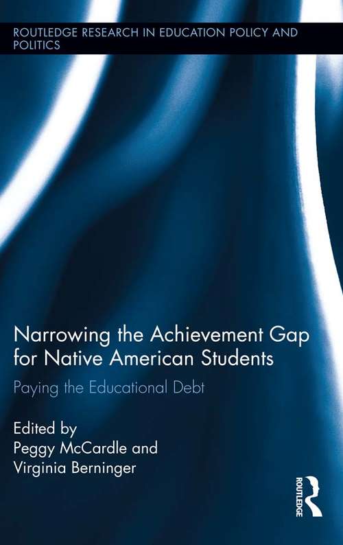 Book cover of Narrowing the Achievement Gap for Native American Students: Paying the Educational Debt (Routledge Research in Education Policy and Politics)