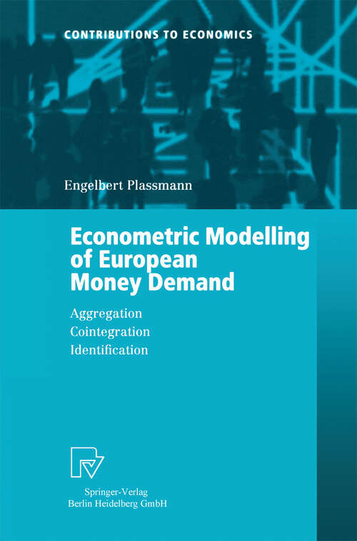 Book cover of Econometric Modelling of European Money Demand: Aggregation, Cointegration, Identification (2003) (Contributions to Economics)