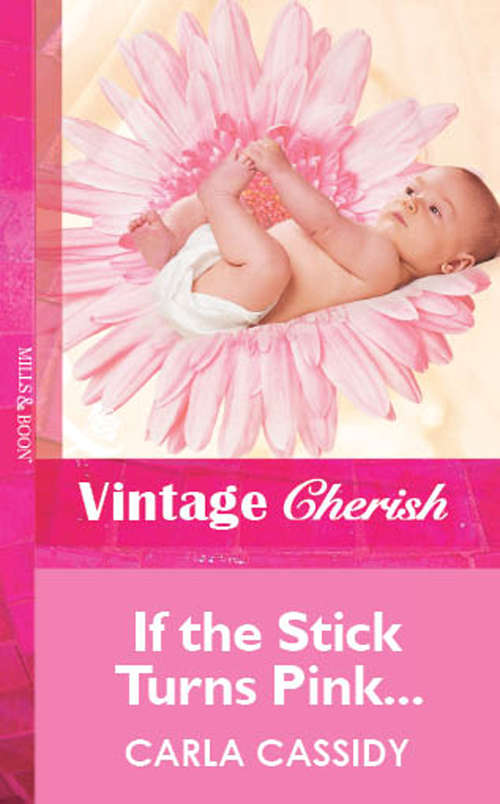 Book cover of If the Stick Turns Pink...: The Pregnancy Test (ePub First edition) (Mills And Boon Cherish Ser. #2)