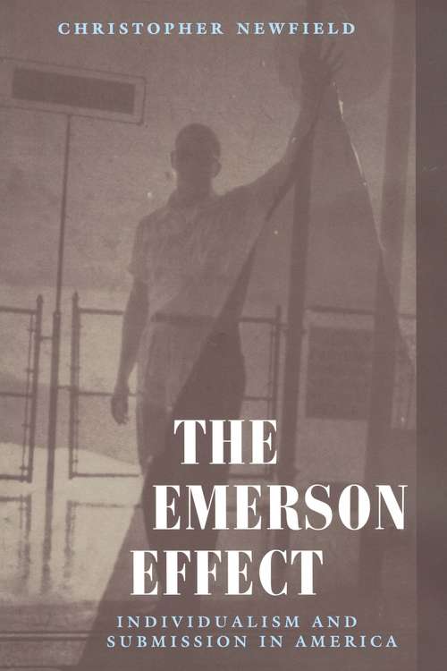 Book cover of The Emerson Effect: Individualism and Submission in America