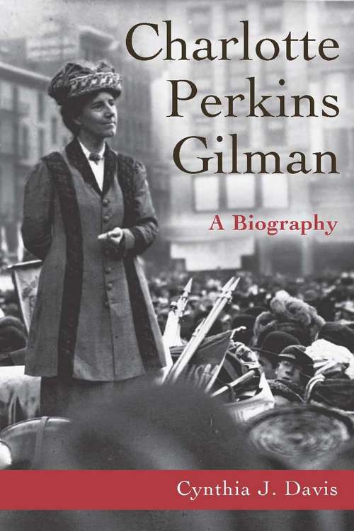 Book cover of Charlotte Perkins Gilman: A Biography (3) (Studies In American Literary Realism And Naturalism Ser.)