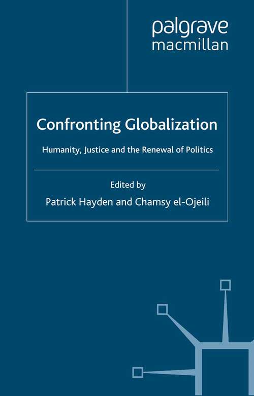 Book cover of Confronting Globalization: Humanity, Justice and the Renewal of Politics (2005) (International Political Economy Series)