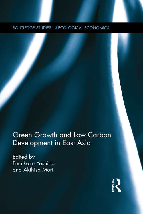 Book cover of Green Growth and Low Carbon Development in East Asia (Routledge Studies in Ecological Economics)