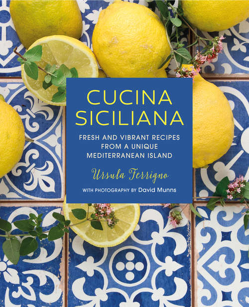 Book cover of Cucina Siciliana: Fresh and vibrant recipes from a unique Mediterranean island