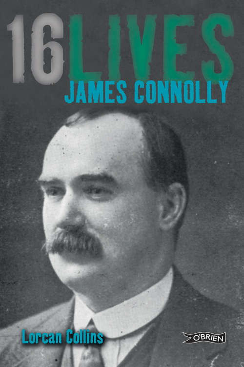 Book cover of James Connolly: 16Lives (16lives Ser. #1)