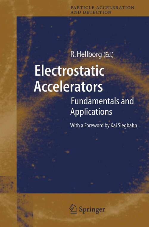 Book cover of Electrostatic Accelerators: Fundamentals and Applications (2005) (Particle Acceleration and Detection)