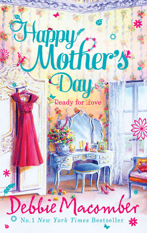 Book cover of Happy Mother's Day: Ready for Romance / Ready for Marriage (ePub First edition) (Mira Ser.)