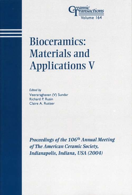 Book cover of Bioceramics: Proceedings of the 106th Annual Meeting of The American Ceramic Society, Indianapolis, Indiana, USA 2004 (Ceramic Transactions Series #164)