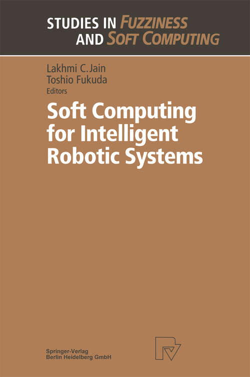 Book cover of Soft Computing for Intelligent Robotic Systems (1998) (Studies in Fuzziness and Soft Computing #21)