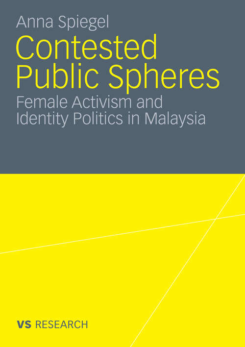 Book cover of Contested Public Spheres: Female Activism and Identity Politics in Malaysia (2010)