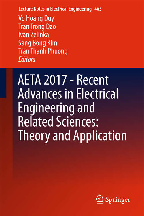Book cover of AETA 2017 - Recent Advances in Electrical Engineering and Related Sciences: Theory and Application (Lecture Notes in Electrical Engineering #465)