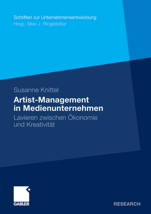 Book cover of Artist-Management in Medienunternehmen: Lavieren zwischen Ökonomie und Kreativität (2011) (Schriften zur Unternehmensentwicklung)