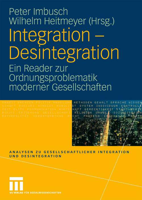 Book cover of Integration - Desintegration: Ein Reader zur Ordnungsproblematik moderner Gesellschaften (2009) (Analysen zu gesellschaftlicher Integration und Desintegration)