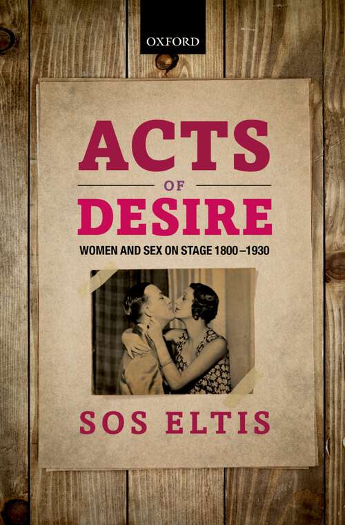 Book cover of Acts Of Desire: Women And Sex On Stage 1800-1930