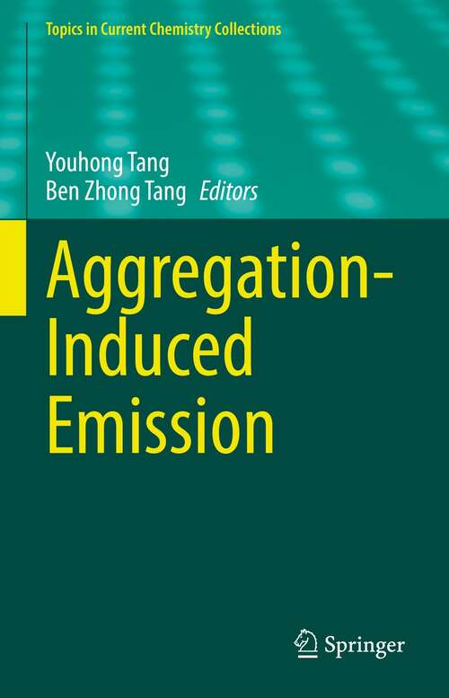 Book cover of Aggregation-Induced Emission (1st ed. 2022) (Topics in Current Chemistry Collections)