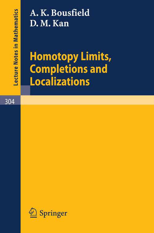 Book cover of Homotopy Limits, Completions and Localizations (1972) (Lecture Notes in Mathematics #304)