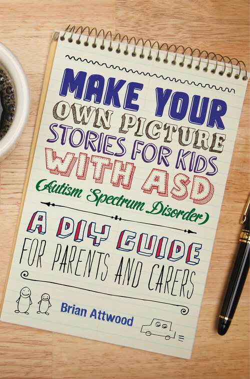 Book cover of Make Your Own Picture Stories for Kids with ASD (Autism Spectrum Disorder): A DIY Guide for Parents and Carers