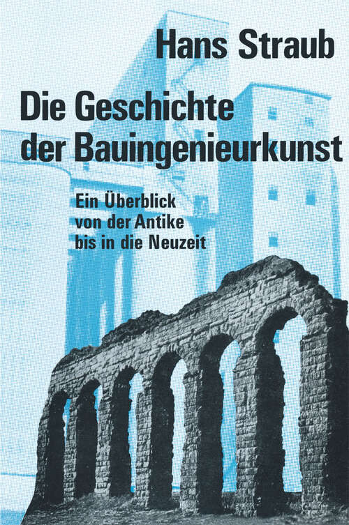 Book cover of Die Geschichte der Bauingenieurkunst (3. Aufl. 1975) (Wissenschaft und Kultur #4)