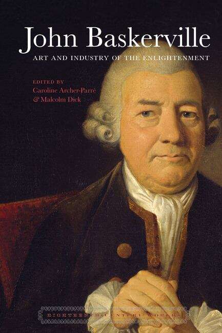 Book cover of John Baskerville: Art and Industry in the Enlightenment (Eighteenth-Century Worlds #7)