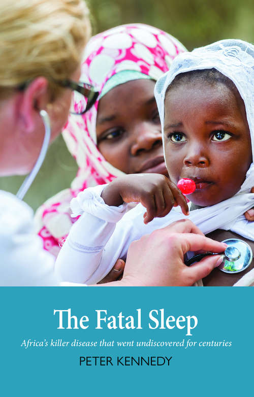 Book cover of The Fatal Sleep: Africa's Killer Disease That Went Undiscovered For Centuries
