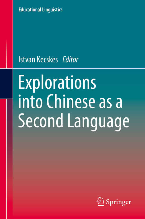 Book cover of Explorations into Chinese as a Second Language (Educational Linguistics #31)