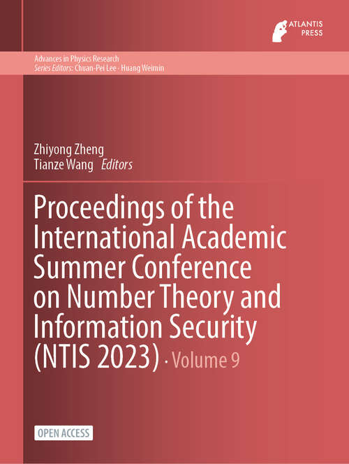 Book cover of Proceedings of the International Academic Summer Conference on Number Theory and Information Security (2024) (Advances in Physics Research #9)