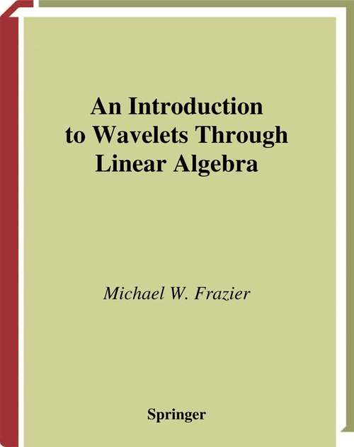 Book cover of An Introduction to Wavelets Through Linear Algebra (1999) (Undergraduate Texts in Mathematics)