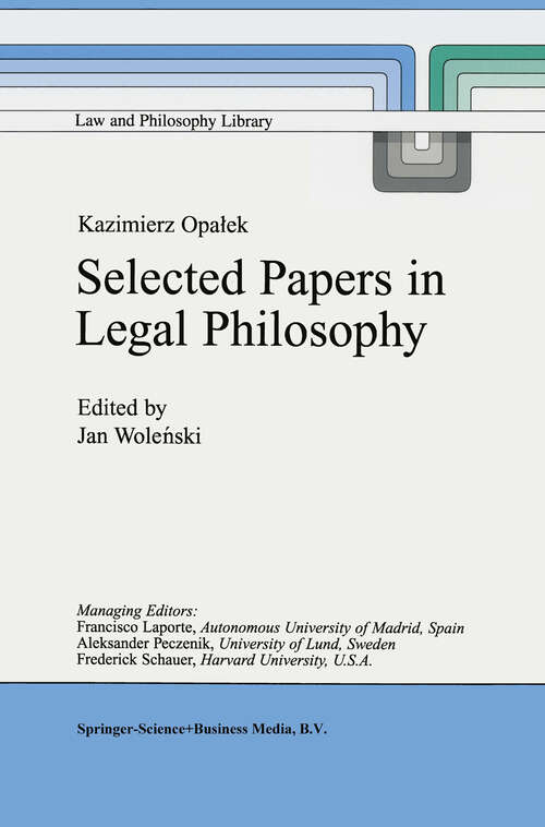 Book cover of Kazimierz Opałek Selected Papers in Legal Philosophy (1999) (Law and Philosophy Library #39)