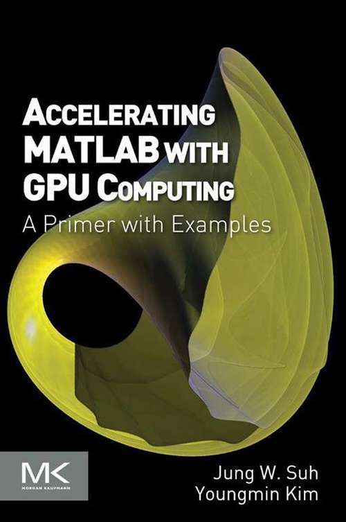 Book cover of Accelerating MATLAB with GPU Computing: A Primer with Examples