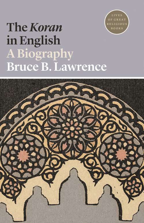 Book cover of The Koran in English: A Biography (Lives of Great Religious Books #27)