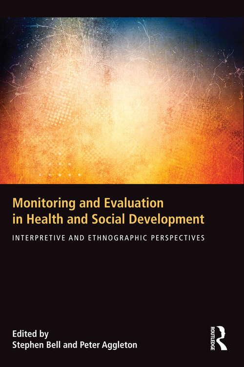 Book cover of Monitoring and Evaluation in Health and Social Development: Interpretive and Ethnographic Perspectives