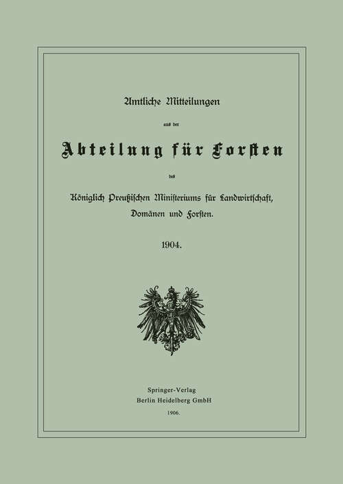 Book cover of Amtliche Mitteilungen aus der Abteilung für Forsten des Königlich Preußischen Ministeriums für Landwirtschaft, Domänen und Forsten: 1904 (1906)
