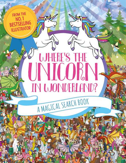 Book cover of Where's the Unicorn in Wonderland?: A Magical Search and Find Book