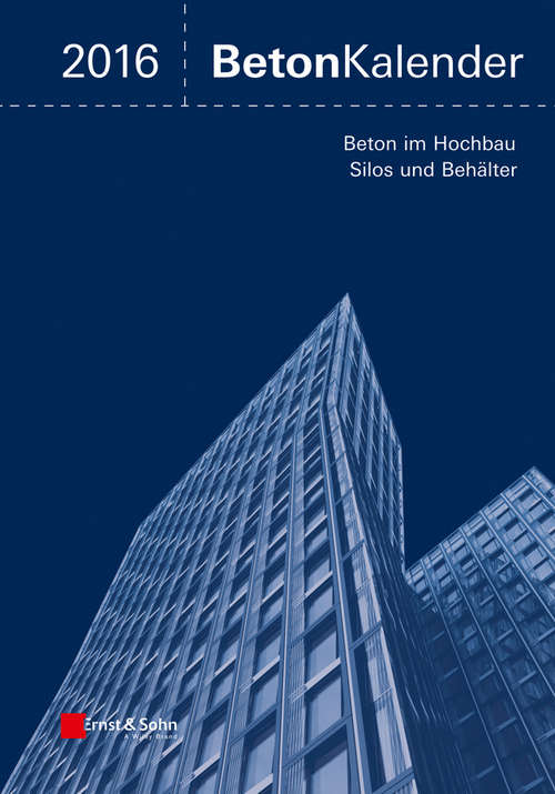 Book cover of Beton-Kalender 2016: Schwerpunkte: Beton im Hochbau, Silos und Behälter (Beton-Kalender (VCH) *)
