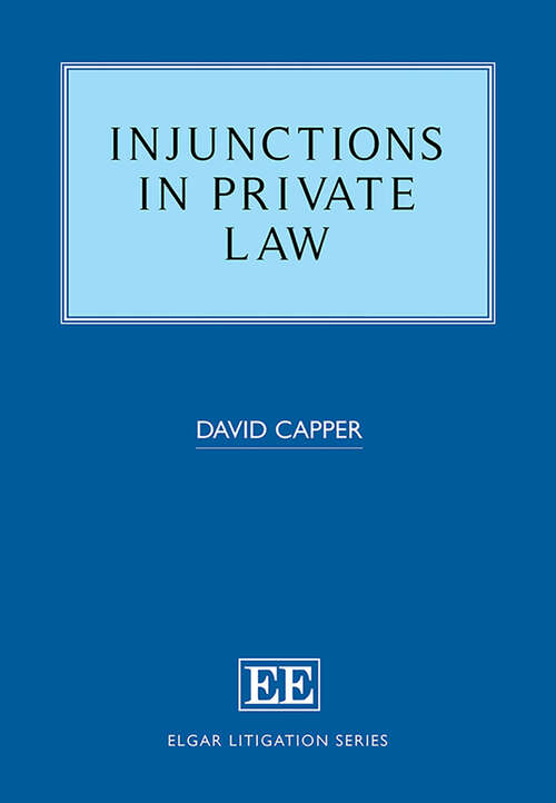 Book cover of Injunctions in Private Law (Elgar Litigation Series)