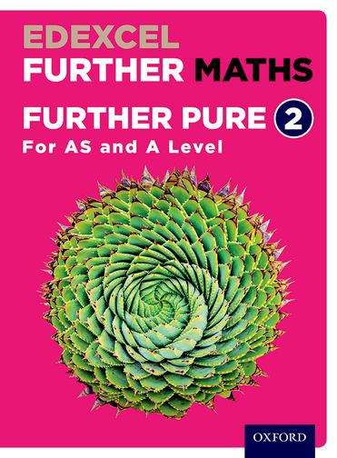 Book cover of Edexcel Further Maths: Further Pure 2 Student Book (AS and A Level)